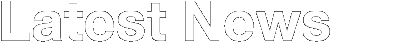 Latest News